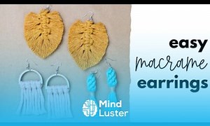Mind Luster - Learn 3 Macrame Earrings Patterns Easy DIY