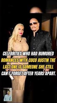 CELEBRITIES WHO HAD RUMORED ROMANCES WITH COCO AUSTIN THE LAST ONE IS SOMEONE SHE STILL CAN'T FORGET
