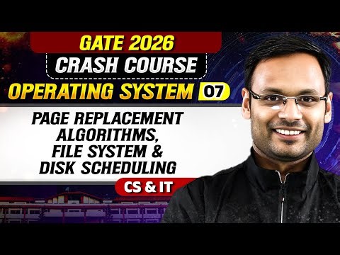 OS 07 : Page Replacement Algorithms, File System & Disk Scheduling | CS, IT | GATE 2026 Crash Course