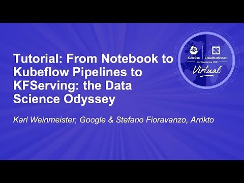 Tutorial: From Notebook to Kubeflow Pipelines to KFServing: the Data Science... - Karl Weinmeister