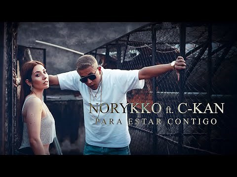 Norykko, C-Kan - Para estar contigo (Videoclip Oficial)