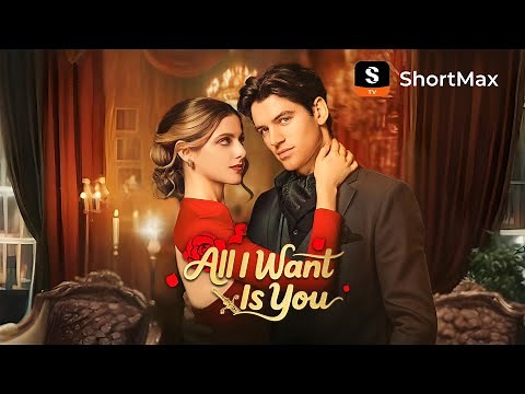 All I Want Is You | GET ShortMax APP to watch the FULL EPISODE