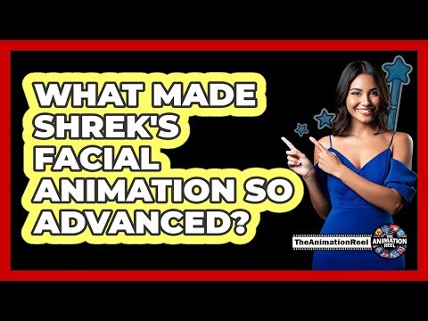 What Made Shrek's Facial Animation So Advanced?