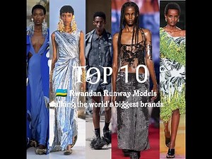 Top 10 Rwandan Runway Models walking the world's biggest brands | Runway Reveal