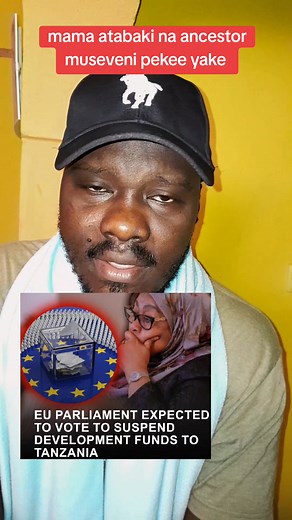 8.1K views · 3.3K reactions | EU parliament set to vote  to suspended developments funds to Tanzania . Mama atabaki na ancestor museveni alone. | Wuod Kanoh | Facebook