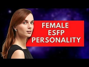What You Need to Know About the Female ESFP Personality|Personality Types