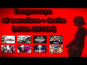 Danganronpa Series - All Executions + Deaths [MEGA EDITION]