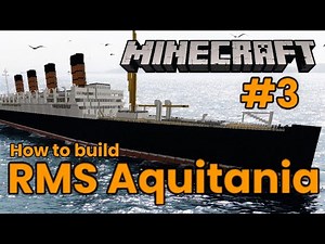 RMS Aquitania, Minecraft Tutorial #3 (2023)