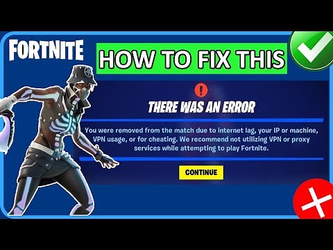 How To Fix “You were removed from the match due to lag, IP, machine, VPN, or cheating” in Fortnite