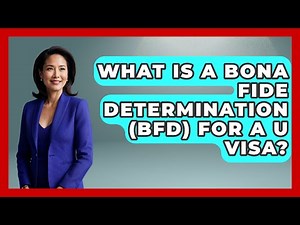 What Is A Bona Fide Determination (BFD) For A U Visa? - US Citizenship Immigration Guide