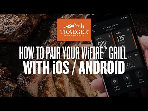 How to Pair Your WiFIRE® Grill with iOS / Android | Traeger Grills