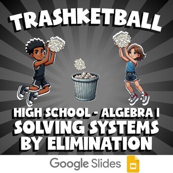 Solving Systems by Elimination TRASHKETBALL Math Game - No Prep Algebra 1 Review