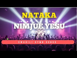 Nataka Nimjue Yesu | Sounds of Afrika | Best Swahili Hymns of all time