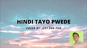 HINDI TAYO PWEDE - Cover by Jest for Fun (Original Singer: THE JUANS) Youtube Link: https://www.youtube.com/watch?v=_Dk4uMP_XZM | JEST for FUN