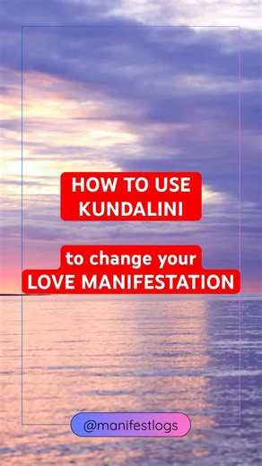 How to use Kundalini to change your love manifestation?
