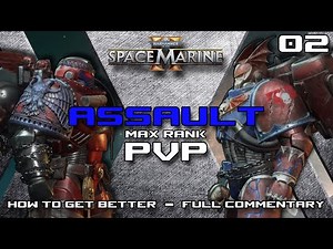 Max Assault PvP - Full Commentary 02 - Eternal War - Space Marine 2