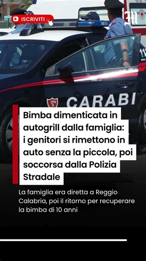 Bimba dimenticata in autogrill dalla famiglia: soccorsa dalla Polizia Stradale