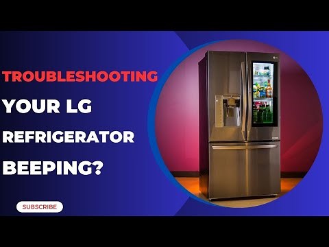 Troubleshooting Your LG Refrigerator's Beeping?