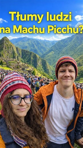 Czy na Machu Picchu faktycznie jest tyle ludzi?