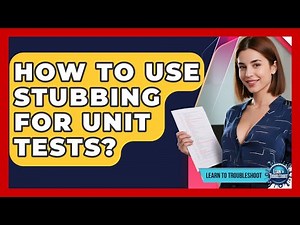 How To Use Stubbing For Unit Tests? - Learn To Troubleshoot