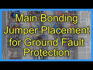 Main Bonding Jumper Placement for Ground Fault Protection