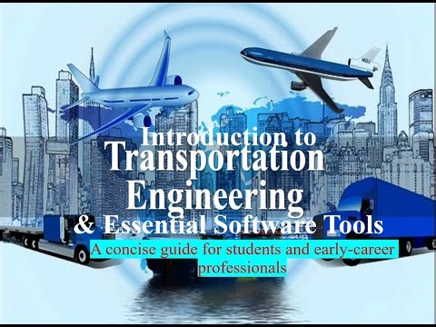 INTRODUCTION TO TRANSPORTATION ENGINEERING AND ESSENTIAL SOFTWARE TOOLS