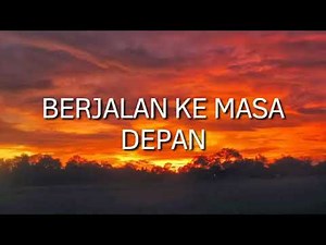 Saat ini aku sedang berjalan "ke masa depan