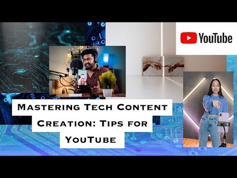 Mastering Tech Content Creation: Tips for YouTube
