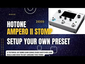 How to setup your own presets on the Ampero II Stomp!