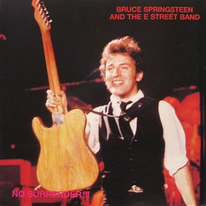 Bruce Springsteen & The E-Street Band - No Surrender!!!