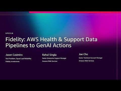 AWS re:Invent 2025 - Fidelity: AWS Health & Support Data Pipelines to GenAI Actions (SPS318)