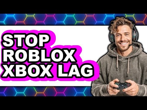 How to Stop Roblox Xbox Lag 2025 - Full Guide
