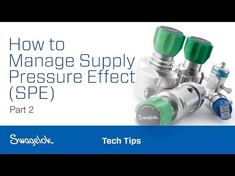How to Manage Supply Pressure Effect (SPE) Part 2 | Tech Tips | Swagelok [2020]