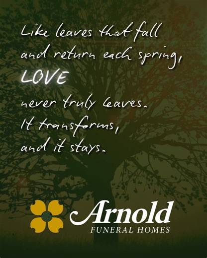 May this season of change bring gentle comfort and reminders of lasting love. #ArnoldFuneralHomes #QuoteOfComfort #GriefSupport #LoveEndures | Arnold Funeral Homes