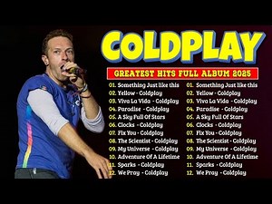 Coldplay Best Songs Playlist 2025 - Coldplay Greatest Hits Full Album 2025 || Yellow, Viva la vida..