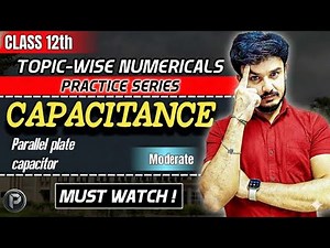 Capacitance & Parallel Plate Capacitor | Numerical Practice | Step-by-Step Solution | Physics