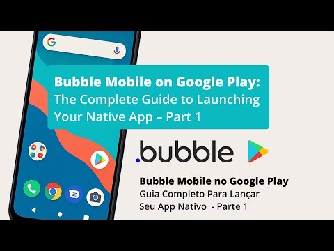 Bubble Mobile Part 1 - Google Play : The Complete Guide to Launching Your Native App