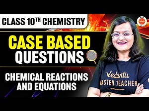 Chemical Reactions and Equations Case Based Questions | CBSE Class 10 Science (Chemistry) Chapter 1