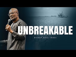 Bishop Noel Jones - UNBREAKABLE - May 4, 2025
