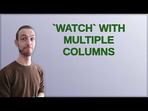 Unix: watch with multiple columns