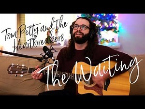 The Waiting (Tom Petty and the Heartbreakers) Acoustic Cover