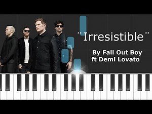 Fall Out Boy - ''Irresistible'' ft Demi Lovato (PIANO TUTORIAL)