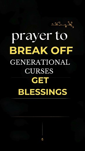 Prayer To Break Off Generational Curses And Receive Blessings