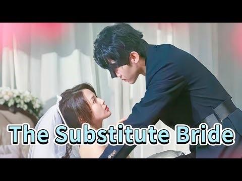【Full version】The Substitute Bride#ceo #drama