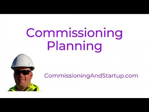 Commissioning and Startup - 3-Day Mini Course - Commissioning Planning
