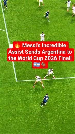 🔥 Messi's Incredible Assist Sends Argentina to the World Cup 2026 Final! 🇦🇷🐐
