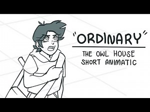 Ordinary | The Owl House animatic