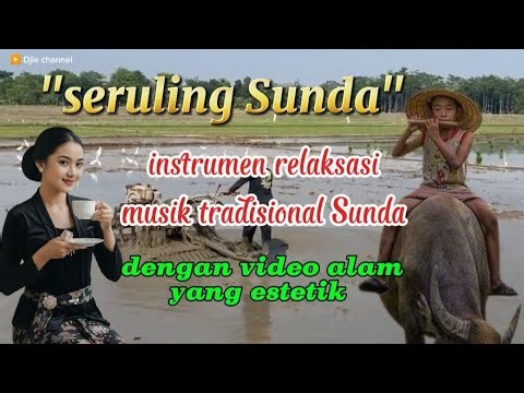 SERULING SUNDA | instrumental relaksasi musik tradisional Sunda dengan video estetik #sulingsunda