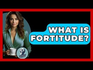 What Is Fortitude? - Philosophy Beyond