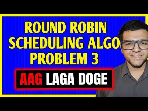 Round Robin Scheduling Algorithm ( Problem 3 )